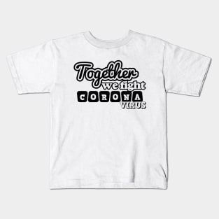 Together We Fight Coronavirus Kids T-Shirt